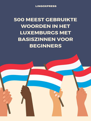 cover image of 500 Meest Gebruikte Woorden in het Luxemburgs Met Basiszinnen voor Beginners